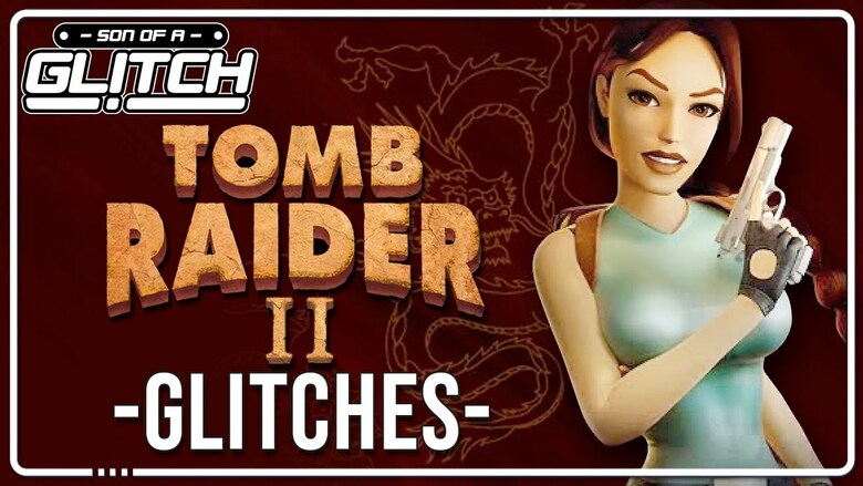 Son of a Glitch tackles bugs and more in Tomb Raider II